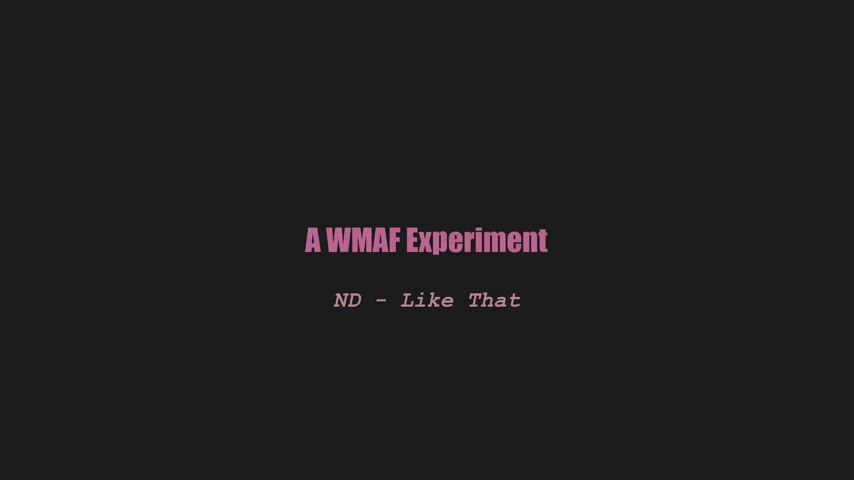 A wmaf experiment - ND - Like That (splitscreen PMV) - free porn video