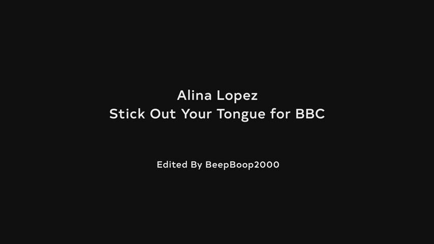 Alina Lopez - Stick out your tongue for BBC (full in comments) - free porn video