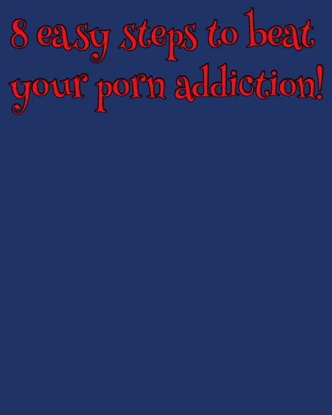 8 simple steps to beat porn addiction. - free porn video